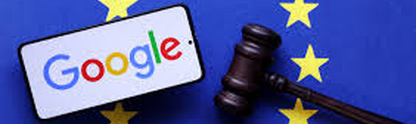 EU’s Planned Google Penalty Signals Escalation in Europe’s Battle Over Digital Market Power